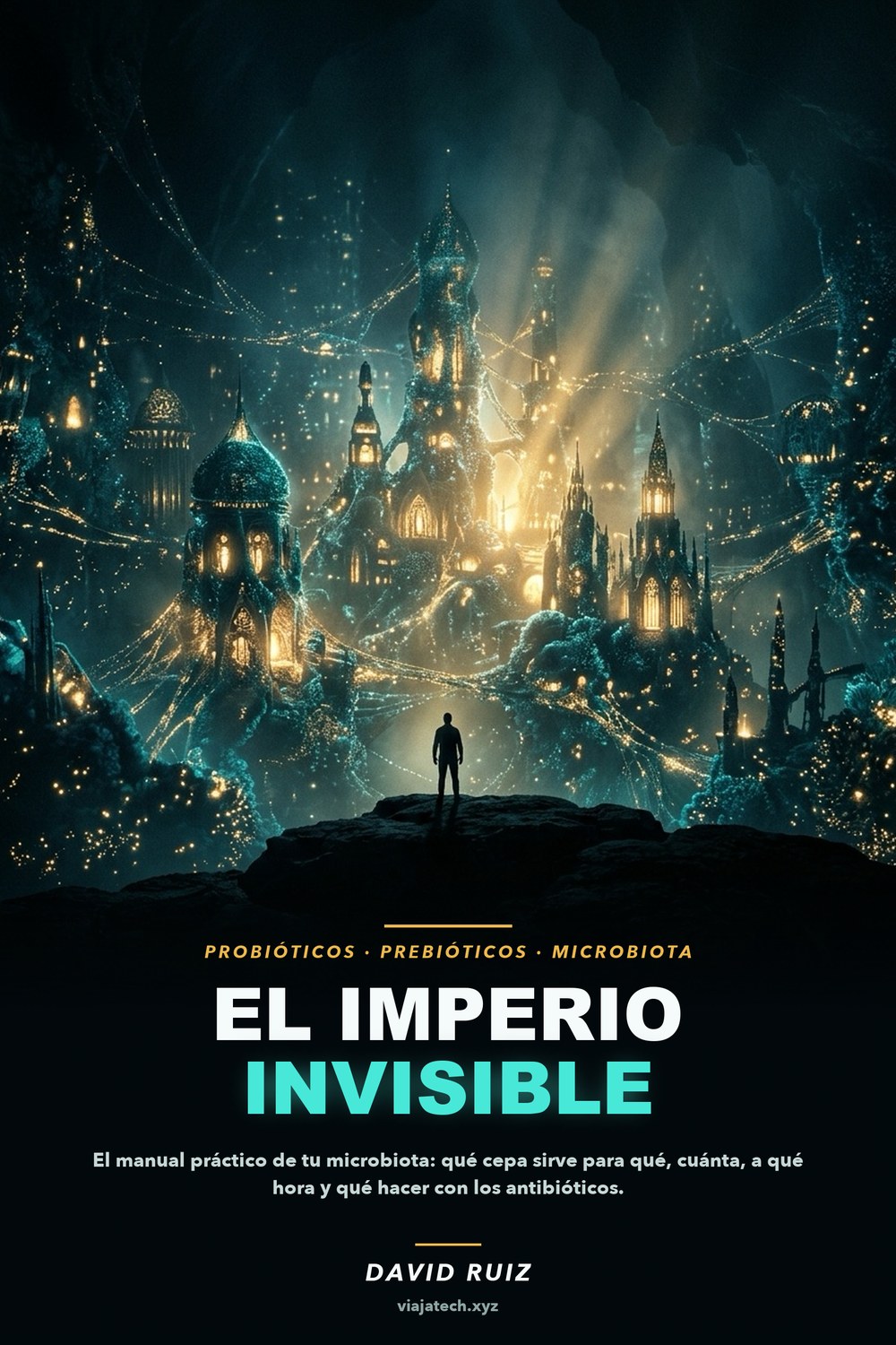 El Imperio Invisible — Probióticos y prebióticos: el manual práctico de tu microbiota