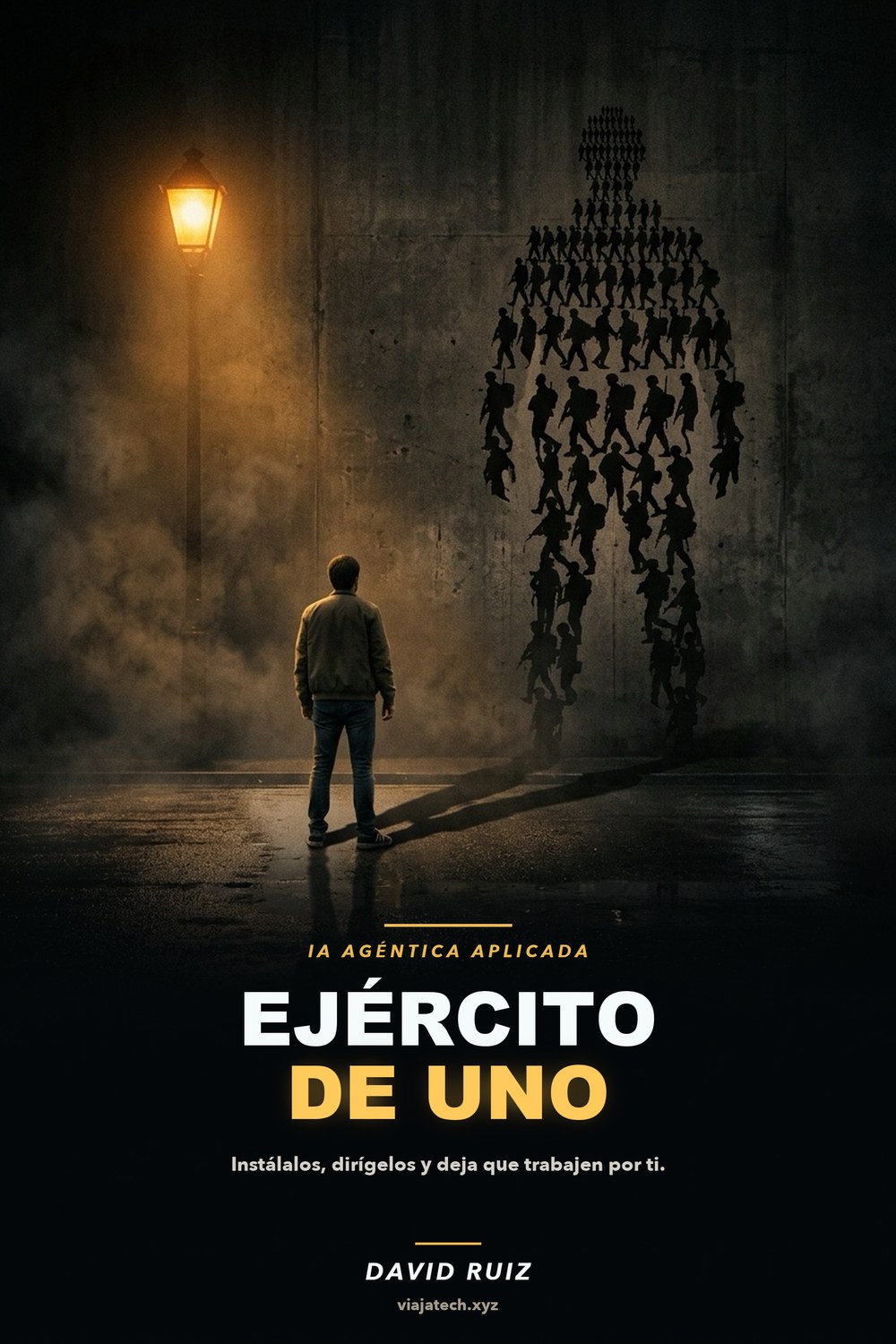 Ejército de Uno — IA agéntica aplicada: instálalos, dirígelos y deja que trabajen por ti